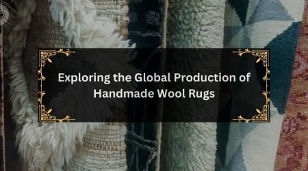 Exploring-the-Global-Production-of-Handmade-Wool-Rugs